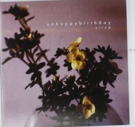 UNHAPPYBIRTHDAY - Sirup