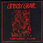UNHOLY GRAVE - Tortured Alive