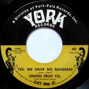 United Fruit Co. - Yes, We Have No Bananas / Ain't It Babe?