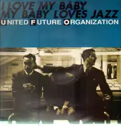 12inch Vinyl Single - United Future Organization - I Love My Baby My Baby Loves Jazz
