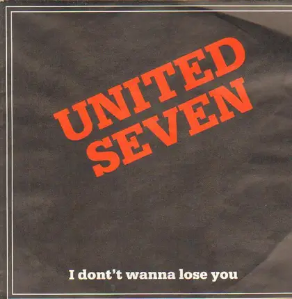 United Seven - I Don't Wanna Lose You / Just For All Other