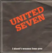 7inch Vinyl Single - United Seven - I Don't Wanna Lose You / Just For All Other