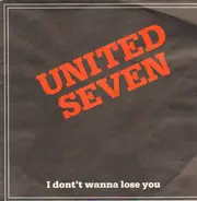 United Seven - I Don't Wanna Lose You / Just For All Other