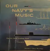 United States Naval Academy Band - Our Navy's Music Volume Two: Navy Marches