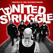 UNITED STRUGGLE - Trouble In The Neighbourhood