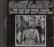 The Universal Congress Of - The Sad & Tragic Demise Of Big Fine Hot Salty Black Wind