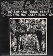 Universal Congress Of - The Sad And Tragic Demise Of Big Fine Hot Salty Black Wind