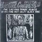 CD - Universal Congress Of - The Sad And Tragic Demise Of Big Fine Hot Salty Black Wind