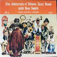 University Of Illinois Jazz Band With Donald Smith , John Garvey - The University Of Illinois Jazz Band With Don Smith