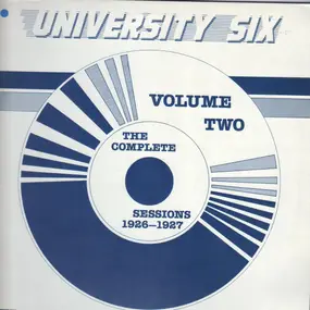 The University Six - Volume two The Complete Sessions 1926-1927