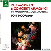 CD - Unico Wilhelm Van Wassenaer - The Amsterdam Baroque Orchestra , Ton Koopman - 6 Concerti Armonici