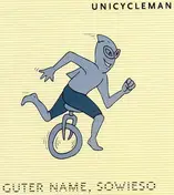 Unicycleman - Guter Name, Sowieso