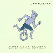 Unicycleman - Guter Name,Sowieso