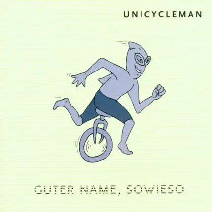 Unicycleman - Guter Name,Sowieso