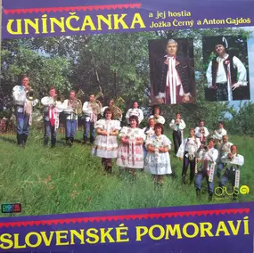 Unínčanka A Jej Hostia Jožka Černý A Anton Gajdoš - Slovenské Pomoraví