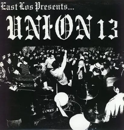 Union 13 - East Los Presents...