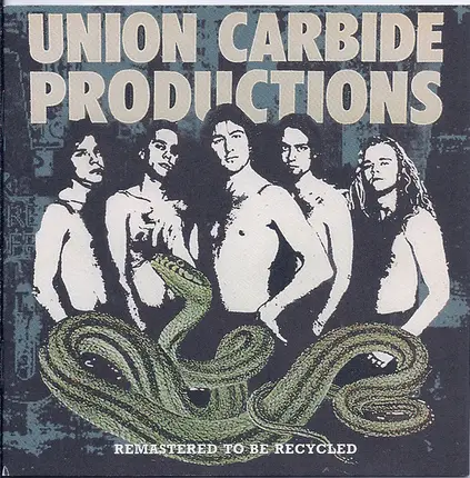 Union Carbide Productions - Remastered To Be Recycled