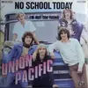 7inch Vinyl Single - Union Pacific - No School Today
