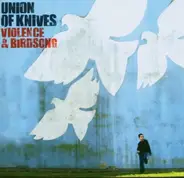 Union Of Knives - Violence & Birdsong