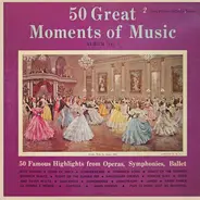 Bizet / J. Strauss / Brahms / Rachmaninov a.o. - 50 Great Moments Of Music (Album No. 1)