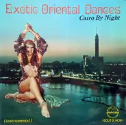 Unknown Artist - ليالي مصر = Exotic Oriental Dances - Cairo By Night (Instrumental)
