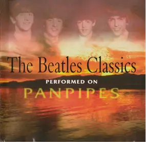 Various Artists - The Beatles Classics Performed On Panpipes
