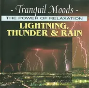 Tranquil Moods - The Power Of Relaxation - Lightning, Thunder & Rain