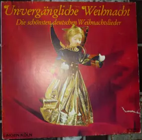 The Unknown Artist - Unvergängliche Weihnacht - Die Schönsten Deutschen Weihnachtslieder