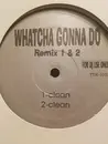 12inch Vinyl Single - Unknown Artist - Watcha Gonna Do Remix