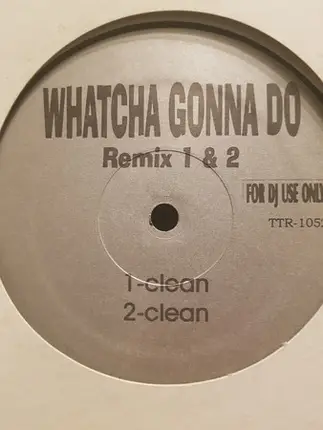 Unknown Artist - Watcha Gonna Do Remix