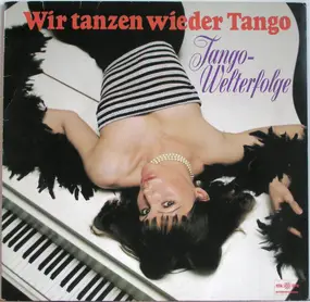 Unknown Artist - Wir Tanzen Wieder Tango (Tango Welterfolge)