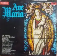 Chorvereinigung St. Cäcilia / Hans Jensen / Joseph Bächler a.o. - Ave Maria (Die Schönsten Deutschen Marienlieder)