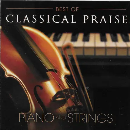 Patricia Spedden, Phillip Keveren, David Angell, Anthony LaMarchina, David Davidson, Monisa Angel - Best Of Classical Praise Piano and Strings