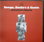 Kumina and Convince, King Zya and John Fraser a.o. - Bongo, Backra & Coolie: Jamaican Roots, Vol. 1