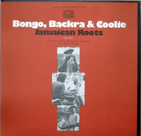 Unknown Artist - Bongo, Backra & Coolie: Jamaican Roots, Vol. 1