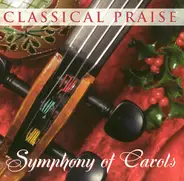Unknown Artist - Classical Praise - Symphony Of Carols