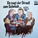 LP - Alois, Kalle & Willy - Da Sagt Der Strauß Zum Schmidt... Mit Alois, Kalle Und Willy