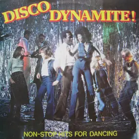 Unknown Artist - Disco Dynamite! Non-Stop Hits For Dancing