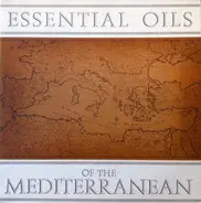 Unknown Artist - Essential Oils Of The Mediterranean