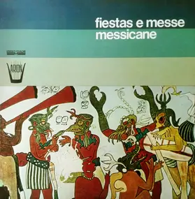 Unknown Artist - Fiestas E Messe Messicane