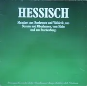 LP - Unknown Artist - Hessisch - Mundart Aus Kurhessen Und Waldeck, Aus Nassau Und Oberhessen, Vom Main Und Aus Starkenburg.