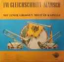 LP - Military Brass Music Sampler - Im Gleichschritt Marsch Mit Einer Grossen Militär-Kapelle - No Original Cover