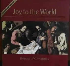 Unknown Artist - Joy To The World: Hymns Of Christmas