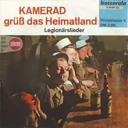 Unknown Artist - Kamerad, Grüß Das Heimatland - Legionärslieder