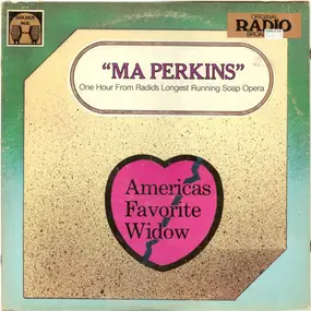 Unknown Artist - Ma Perkins: One Hour From Radio's Longest Running Soap Opera