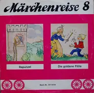 Märchenreise - 08: Rapunzel / Die goldene Flöte