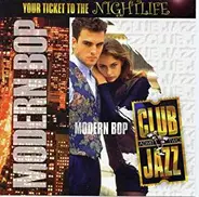 Your Ticket To The Nightlife - Modern Bop
