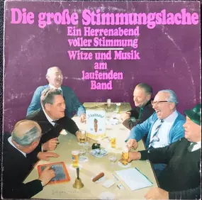 Various Artists - Die Große Stimmungslache - Ein Herrenabend Voller Stimmung - Witze Und Musik Am Laufenden Band