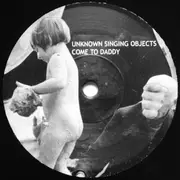 7inch Vinyl Single - Unknown Singing Objects - Come To Daddy / Vater