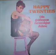 Happy Twenties - Die Goldenen Zwanziger Jahre
